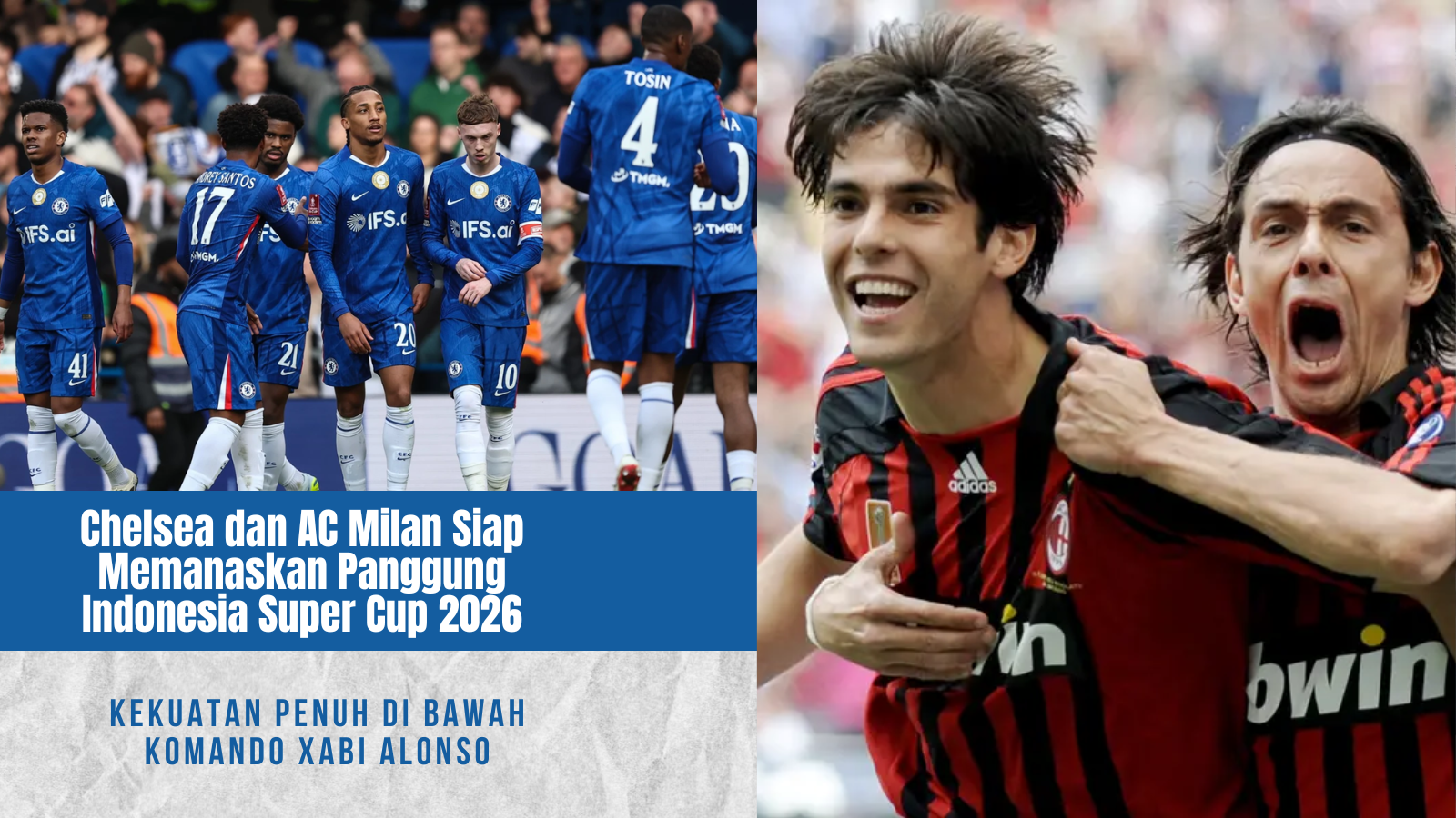 Pesta Sepak Bola Eropa di Jakarta: Chelsea dan AC Milan Siap Memanaskan Panggung Indonesia Super Cup 2026